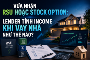 Vừa Nhận RSU Hoặc Stock Option: Lender Tính Income Khi Vay Nhà Như Thế Nào?