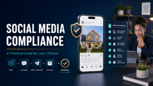 Social Media Compliance for Loan Officers: A Practical Guide
